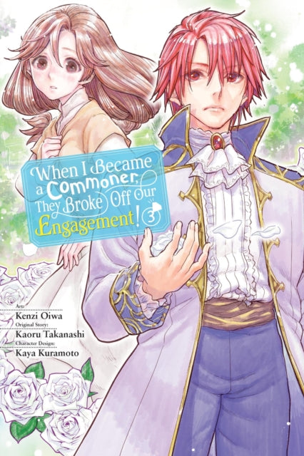 Book cover of: When I Became a Commoner, They Broke Off Our Engagement!, Vol. 3. By: Kenzi Oiwa