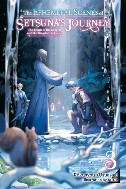 Book cover of: Ephemeral Scenes of Setsuna's Journey, Vol. 3 (light novel). By: Rokusyou * Usuasagi