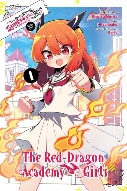 Book cover of: I've Been Killing Slimes for 300 Years and Maxed Out My Level Spin-off: The Red Dragon Academy for Girls, Vol. 1. By: Kisetsu Morita