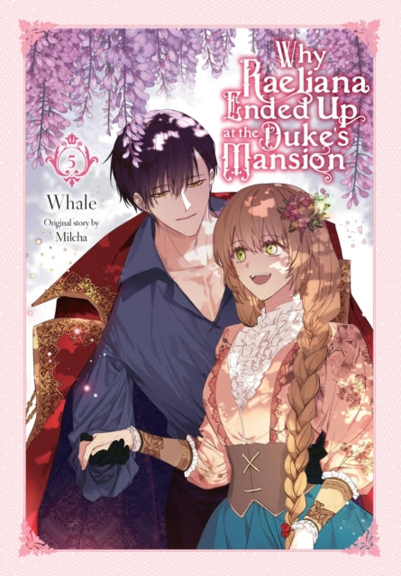 Book cover of: Why Raeliana Ended Up at the Duke's Mansion, Vol. 5. By: Whale