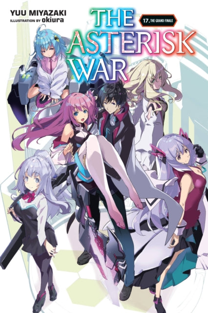 Book cover of: Asterisk War, Vol. 17 (light novel). By: Yuu Miyazaki
