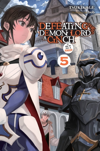 Book cover of: Defeating the Demon Lord's a Cinch (If You've Got a Ringer), Vol. 5. By: Tsukikage