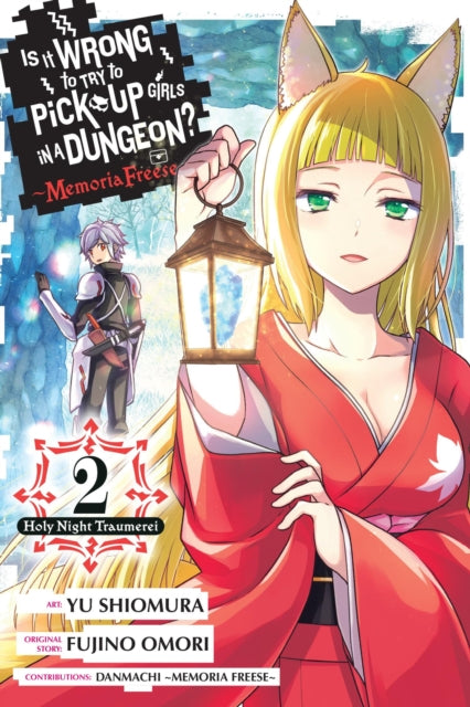 Book cover of: Is It Wrong to Try to Pick Up Girls in a Dungeon? Memoria Freese, Vol. 2. By: 大森藤ノ