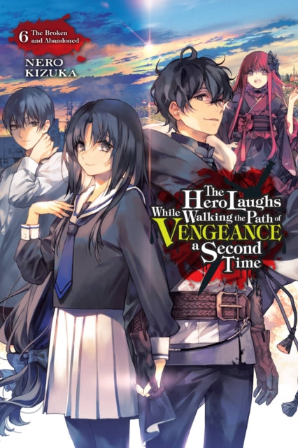 Book cover of: Hero Laughs While Walking the Path of Vengeance a Second Time, Vol. 6 (light novel). By: Nero Kizuka