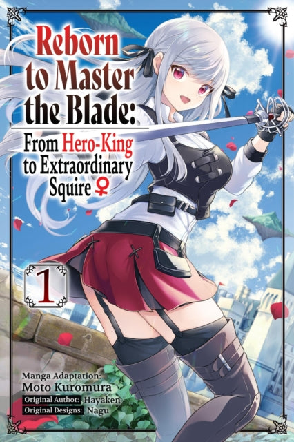 Book cover of: Reborn to Master the Blade: From Hero-King to Extraordinary Squire, Vol. 1 (manga). By: Hayaken