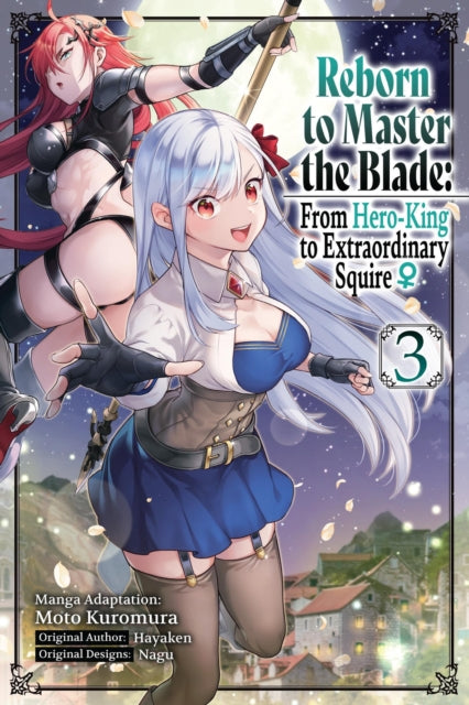 Reborn to Master the Blade: From Hero-King to Extraordinary Squire, Vol. 3 (manga) 9781975377991 Hayaken