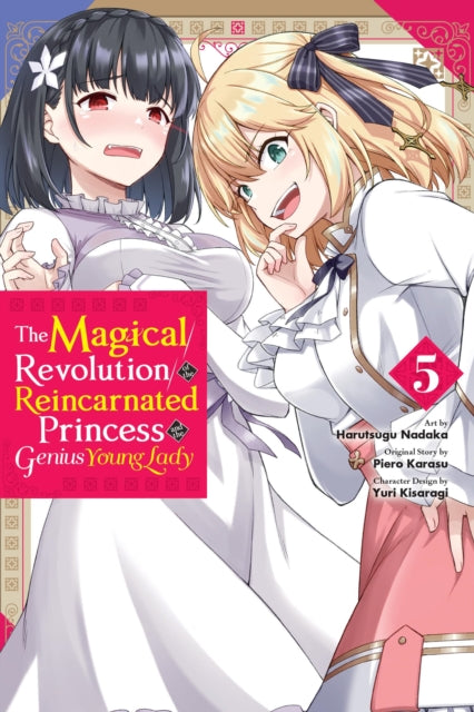 Book cover of: Magical Revolution of the Reincarnated Princess and the Genius Young Lady, Vol. 5 (manga). By: Piero Karasu