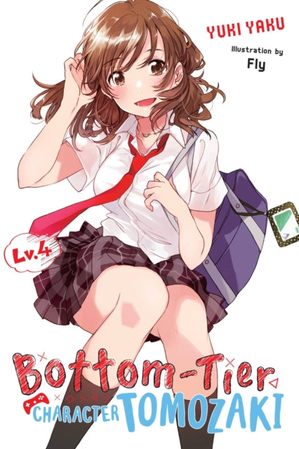 Book cover of: Bottom-Tier Character Tomozaki, Vol. 4 (light novel). By: Yuki Yaku