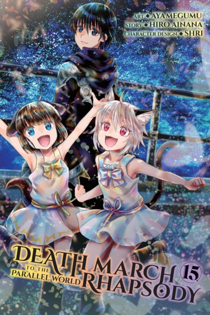 Book cover of: Death March to the Parallel World Rhapsody, Vol. 15  (manga). By: Hiro Ainana