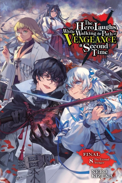 Book cover of: Hero Laughs While Walking the Path of Vengeance a Second Time, Vol. 8 (light novel). By: Nero Kizuka