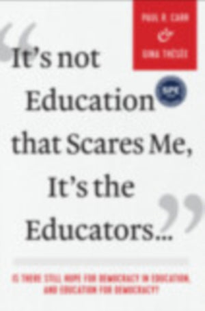 It's not Education That Scares Me, It's the Educators…