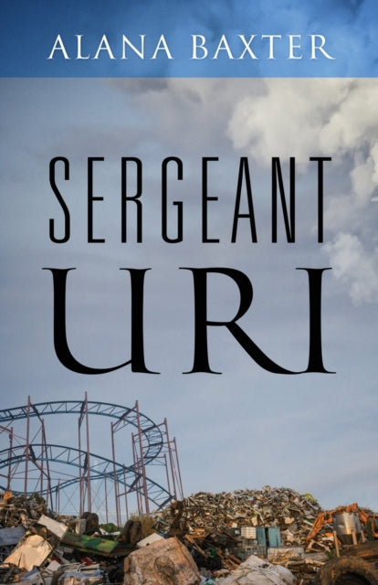 Book cover of: Sergeant Uri. By: Alana Baxter