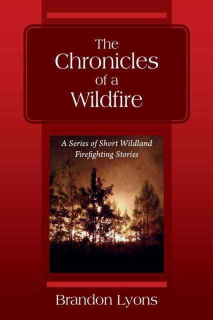 Book cover of: Chronicles of a Wildfire. By: Brandon Lyons