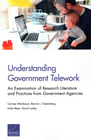 Understanding Government Telework, An Examination of Research Literature and Practices from Government Agencies
