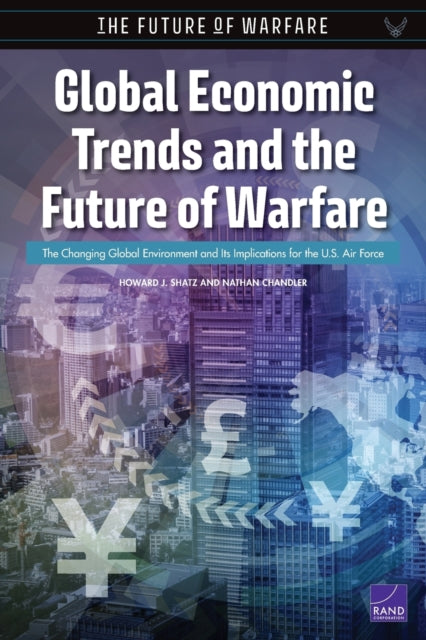 Book cover of: Global Economic Trends and the Future of Warfare. By: Howard J. Shatz
