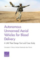 Book cover of: Autonomous Unmanned Aerial Vehicles for Blood Delivery. By: Christopher K. Gilmore