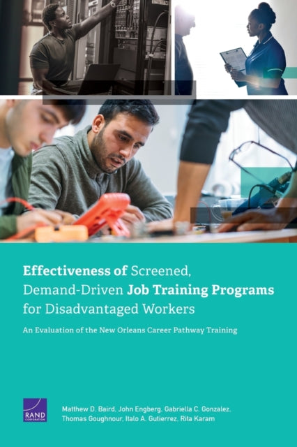 Book cover of: Effectiveness of Screened, Demand-Driven Job Training Programs for Disadvantaged Workers. By: Matthew D. Baird