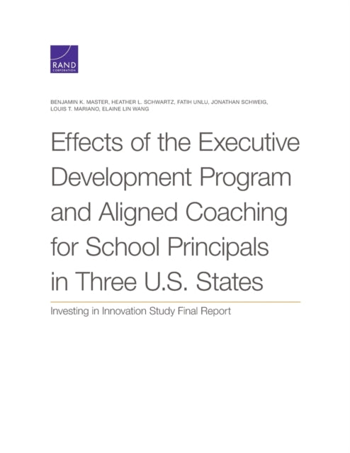 Book cover of: Effects of the Executive Development Program and Aligned Coaching for School Principals in Three U.S. States. By: Benjamin K. Master