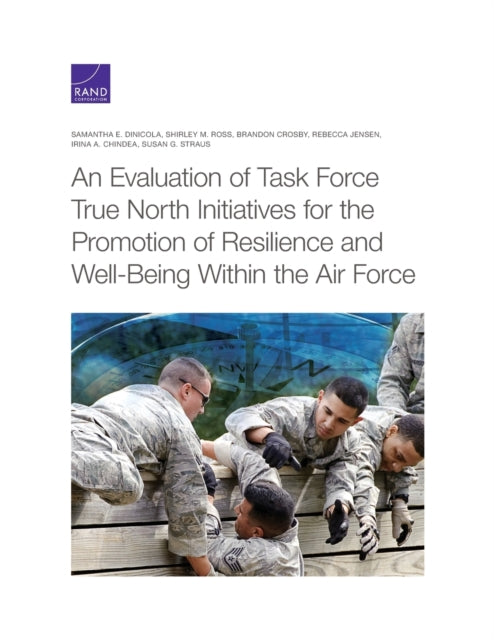 Book cover of: Evaluation of Task Force True North Initiatives for the Promotion of Resilience and Well-Being Within the Air Force