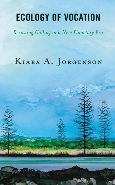 Book cover of: Ecology of Vocation. By: Kiara A. Jorgenson