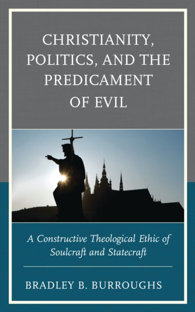 Book cover of: Christianity, Politics, and the Predicament of Evil. By: Bradley B. Burroughs