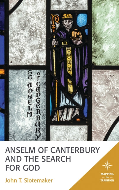 Book cover of: Anselm of Canterbury and the Search for God. By: John T. Slotemaker
