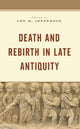 Book cover of: Death and Rebirth in Late Antiquity. By: Lee M. Jefferson