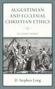Book cover of: Augustinian and Ecclesial Christian Ethics. By: D. Stephen Long