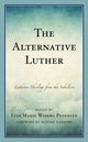 Book cover of: Alternative Luther. By: Else Marie Wiberg Pedersen