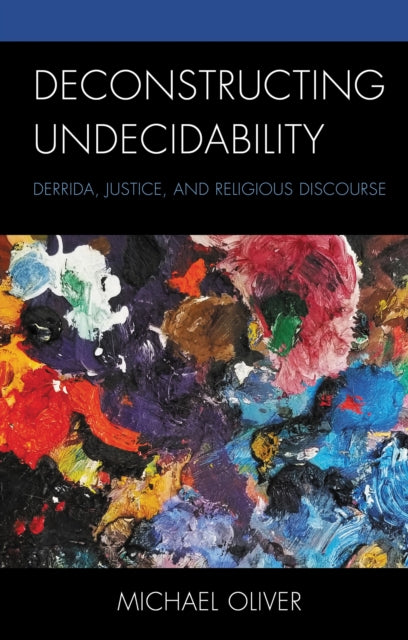 Book cover of: Deconstructing Undecidability. By: Michael Oliver