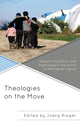 Book cover of: Theologies on the Move. By: Joerg Rieger