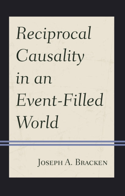 Book cover of: Reciprocal Causality in an Event-Filled World. By: Joseph A. Bracken