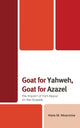 Book cover of: Goat for Yahweh, Goat for Azazel. By: Hans M. Moscicke