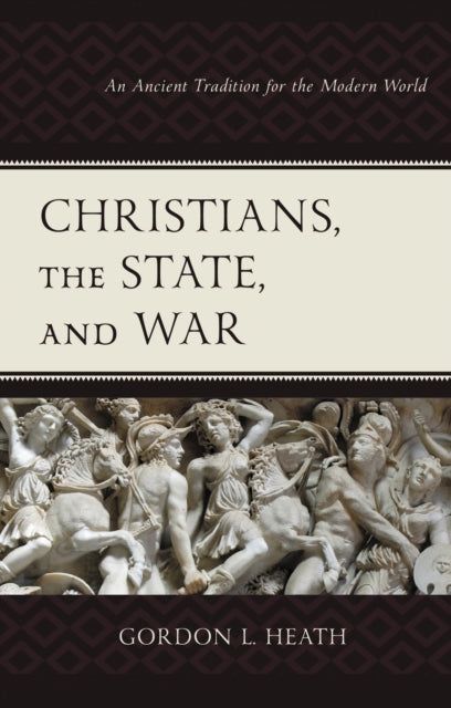 Book cover of: Christians, the State, and War. By: Gordon L. Heath