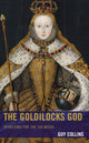 Book cover of: Goldilocks God. By: Guy Collins
