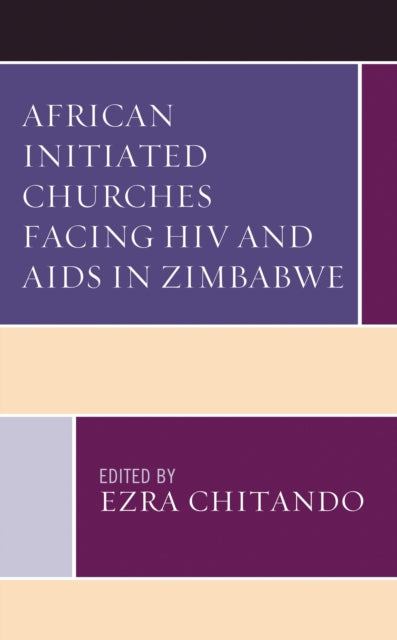 Book cover of: African Initiated Churches Facing HIV and AIDS in Zimbabwe. By: Ezra Chitando