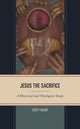 Book cover of: Jesus the Sacrifice. By: Scott Shauf