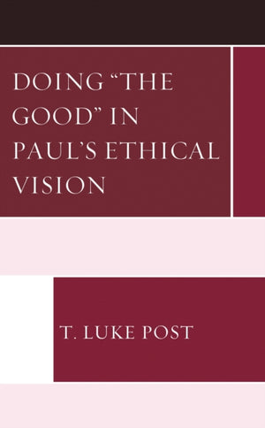 Doing “the Good” in Paul’s Ethical Vision