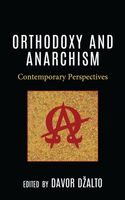 Book cover of: Orthodoxy and Anarchism. By: Davor Džalto
