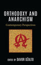 Book cover of: Orthodoxy and Anarchism. By: Davor Džalto