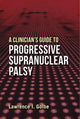 Book cover of: Clinician's Guide to Progressive Supranuclear Palsy. By: Lawrence I. Golbe
