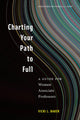 Book cover of: Charting Your Path to Full. By: Vicki L. Baker