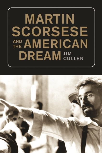 Book cover of: Martin Scorsese and the American Dream. By: Jim Cullen