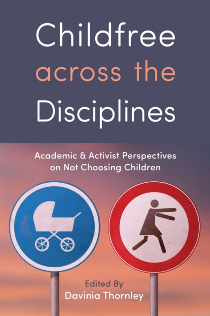 Book cover of: Childfree Across the Disciplines. By: Davinia Thornley