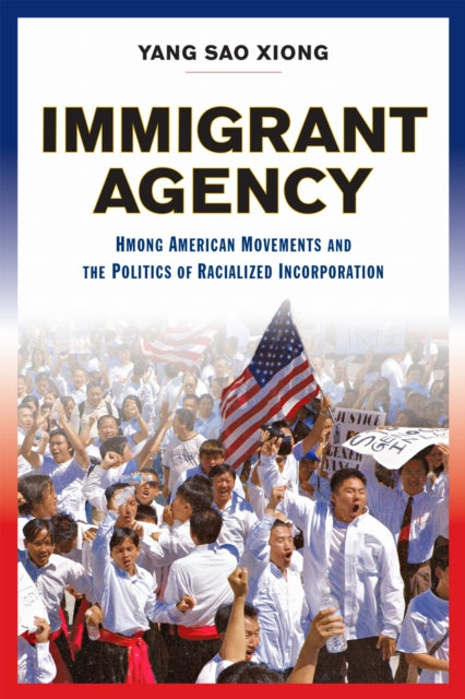 Book cover of: Immigrant Agency. By: Yang Sao Xiong