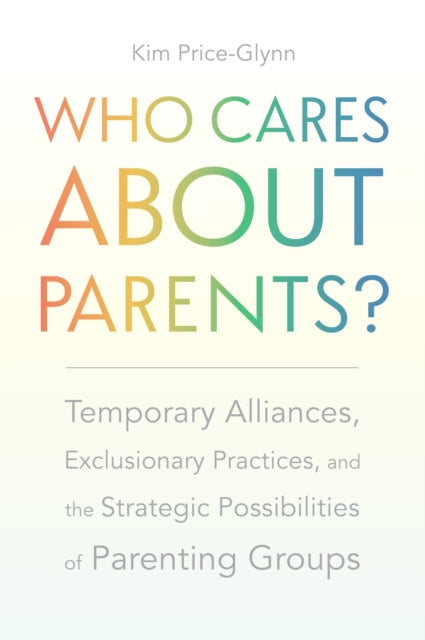 Book cover of: Who Cares About Parents?