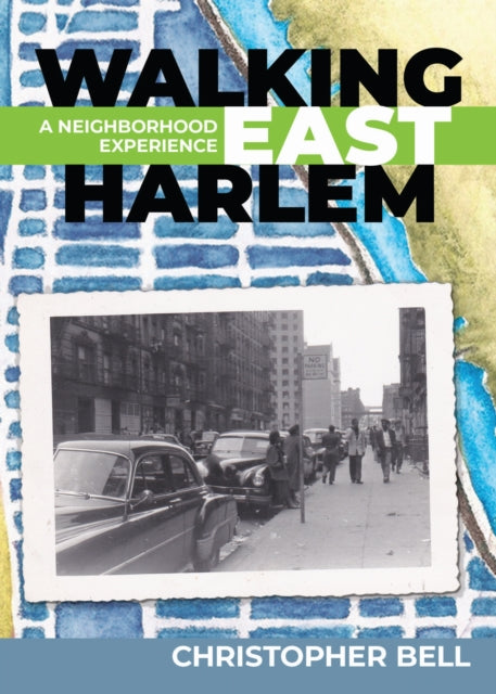 Book cover of: Walking East Harlem. By: Christopher Bell