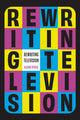 Book cover of: Rewriting Television