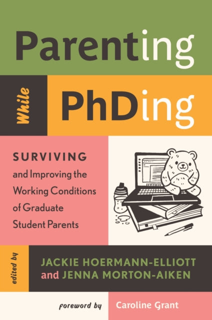 Book cover of: Parenting While PhDing. By: Jackie Hoermann-Elliott
