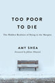 Book cover of: Too Poor to Die. By: Amy Shea